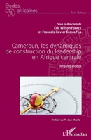 Cameroun, les dynamiques de construction du leadership en Afrique centrale: Regards croisés (Études Africaines) (French Edition) 2343184917 Book Cover