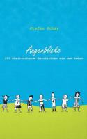 Augenblicke: 101 überraschende Geschichten aus dem Leben 3748178719 Book Cover