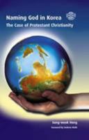 Naming God in Korea: The Case of Protestant Christianity 1870345665 Book Cover