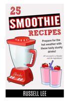 25 Smoothie Recipes 1514286661 Book Cover