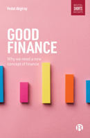 Good Finance: Why We Need a New Concept of Finance 1529200008 Book Cover