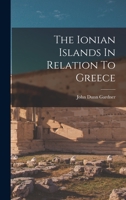 The Ionian Islands In Relation To Greece 1017844631 Book Cover