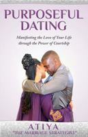 Purposeful Dating (StraightForward Talk Empowerment Series) 0991644417 Book Cover