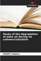 Study of the degradation of palm oil during its commercialization 6206009033 Book Cover