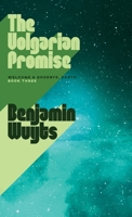 The Volgarian Promise (Welcome & Goodbye, Earth) 9998782945 Book Cover