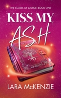 Kiss My Ash: A paranormal fantasy with chaos and heart (An Umbrafore Novel) 1068223669 Book Cover
