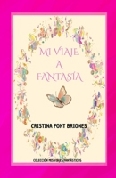 MI VIAJE A FANTASÍA: Cuentos para viajar con la imaginación (MIS VIAJES FANTÁSTICOS) (Spanish Edition) B0GYPFGXJR Book Cover