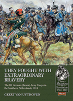 They Fought with Extraordinary Bravery: The III German (Saxon) Army Corps in the Southern Netherlands, 1814 191286665X Book Cover