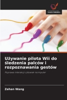 Używanie pilota Wii do śledzenia palc�w i rozpoznawania gest�w 6203516384 Book Cover