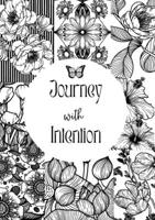 Journey with Intention: Intention with Care 1365768996 Book Cover