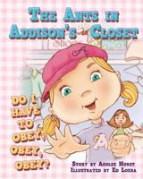The Ants in Addison's Closet: Should I obey, obey, obey? 1467920487 Book Cover
