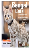 Bengal Cats: a complete guide to raising a happy, healthy Bengal cat as pet B08NV73VNQ Book Cover
