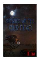 Stories We Tell Our Dead 1983452629 Book Cover