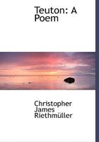 Teuton: A Poem 1165096676 Book Cover