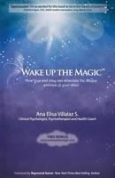 Wake Up The Magic: How Toys and Play Can Stimulate the Unique Abilities of Your Child 1511433205 Book Cover