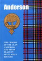 The Andersons: The Origins of the Clan Anderson and Their Place in History (Scottish Clan Mini-book) 1852170638 Book Cover