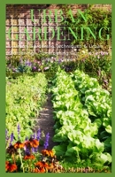 URBAN GARDENING: Urban Gаrdеnіng Tесhnіԛuеѕ & Urbаn Gardening – Transforming Our Cіtіеѕ Frоm Grеу To Green B08ZFLZBYT Book Cover