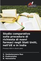 Studio comparativo sulla procedura di richiesta di nuovi farmaci negli Stati Uniti, nell'UE e in India: Processo NDA in diversi paesi 6205900386 Book Cover