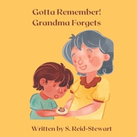 Gotta Remember! Grandma Forgets B0BVDFLS2X Book Cover