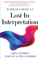 Lost In Interpretation: China Stories Told By A China Insider 163730661X Book Cover