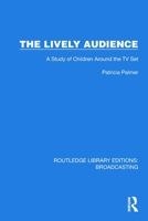 The Lively Audience: A Study of Children Around the TV Set 1032641258 Book Cover