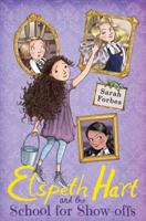 Elspeth Hart and the School for Show-offs 1847155952 Book Cover