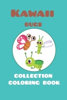 Kawaii bugs collection coloring book: featuring 25 different for children ages 4-8 for you to color B088GMHQ16 Book Cover