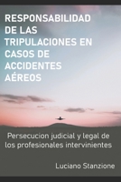 Responsabilidad de Las Tripulaciones En Casos de Accidentes A�reos: Persecuci�n judicial y legal de los profesionales intervinientes B08T43TVXM Book Cover