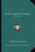 Corporate Finance: Part One: Capitalization; Part Two: Distributing Securities Reorganizations 054880379X Book Cover