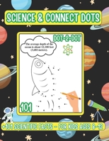 Science & Connect Dots: 101 Interesting Facts about Outer Space, Dinosaurs and Ocean - Dot To Dot Book For Kids Ages 8-12 B0BZF75PKW Book Cover