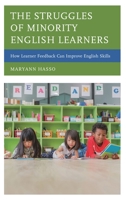 The Struggles of Minority English Learners: How Learner Feedback Can Improve English Skills 1498572421 Book Cover