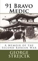 91 Bravo Medic.: A Memoir of the Second Korean War 1505636000 Book Cover