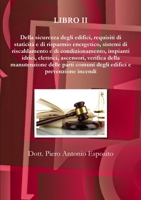 Della sicurezza degli edifici, requisiti di staticità e di risparmio energetico, sistemi di riscaldamento e di condizionamento, impianti idrici, elett 8894456056 Book Cover