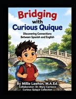 Bridging with Curious Quique: Discovering Connections Between Spanish and English (The Torres Family/La familia Torres) B0HHMDD8MF Book Cover