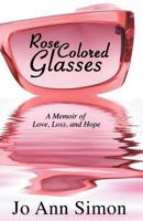 Rose-Colored Glasses: A Memoir of Love, Loss and Hope 1947966049 Book Cover