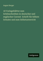 18 Vorlegeblätter zum Schönschreiben in deutscher und englischer Current Schrift für höhere Schulen und zum Selbstunterricht (German Edition) 3386102360 Book Cover