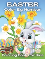 Easter Color By Number Coloring Book For Kids: An Amazing Easter Coloring Book For Kids (Easter Color By Number Coloring Book ) B08YHQVCRM Book Cover