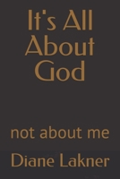 It's All About God: not about me B0F633W1LY Book Cover