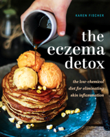The Eczema Detox: The low-chemical diet for eliminating skin inflammation 1925335534 Book Cover