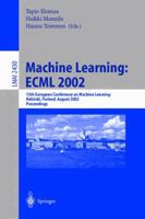 Machine Learning: ECML 2002: 13th European Conference on Machine Learning, Helsinki, Finland, August 19-23, 2002. Proceedings (Lecture Notes in Computer ... / Lecture Notes in Artificial Intelligence) 3540440364 Book Cover