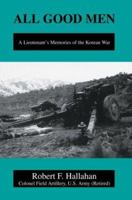All Good Men: A Lieutenant's Memories of the Korean War 0595280188 Book Cover