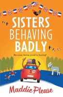Sisters Behaving Badly 1801621241 Book Cover