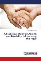 A Statistical Study of Ageing and Mortality Risks Among the Aged 3659515779 Book Cover