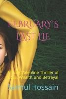 FEBRUARY'S LAST LIE: A Dark Valentine Thriller of Love, Wealth, and Betrayal (12 Month Series) B0F62PLWS3 Book Cover