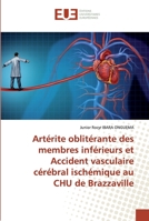 Artérite oblitérante des membres inférieurs et Accident vasculaire cérébral ischémique au CHU de Brazzaville 6139562864 Book Cover