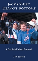 Jack's Shirt, Deano's Bottoms: A Carlisle United Memoir 1803810777 Book Cover