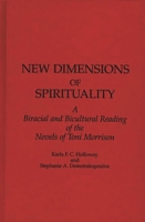 New Dimensions of Spirituality: A Bi-Racial and Bi-Cultural Reading of the Novels of Toni Morrison (Contributions in Women's Studies) 0313257426 Book Cover