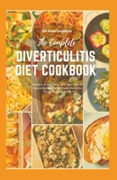 THE COMPLETE DIVERTICULITIS DIET COOKBOOK: SIMPLE & DELICIOUS LOW FIBER, CLEAR LIQUID RECIPES WITH MEAL PLANS FOR DIVERTICULITIS DIET B08GB99FMM Book Cover