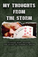 My Thoughts From the Storm: Finding Hope Through the Grief of Losing a Child B084QJT2KB Book Cover