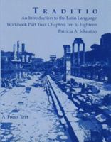 Traditio, An Introduction to the Latin Language, Workbook Part Two: Chapters Ten to Eighteen (Traditio Workbook) 0941051595 Book Cover